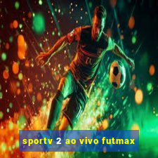 sportv 2 ao vivo futmax